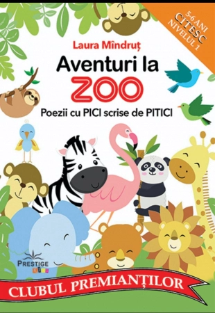 Povesti ilustrate - Aventuri la Zoo. Poezii cu Pici scrise de Pitici de Laura Mindrut