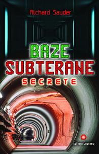 Istorii Secrete - Baze subterane secrete de Richard Sauder