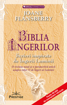 AngelConnection - Biblia ingerilor. Scrieri inspirate de Ingerii Luminii de Joane Flansberry