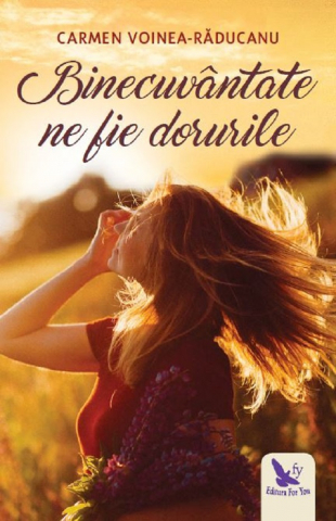 Literatura Romana - Binecuvantate ne fie dorurile