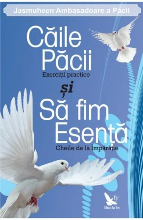 Dezvoltare Spirituala - Caile Pacii si Sa fim Esenta de Jasmuheen