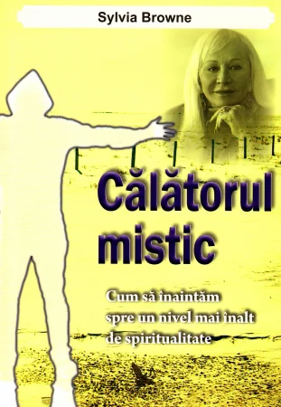 Dezvoltare Spirituala - Calatorul mistic de Sylvia Browne