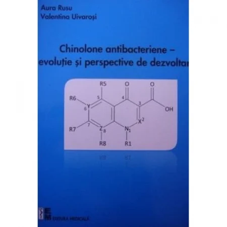 Medicina & Farmacie - Chinolone antibacteriene - Evolutie si perspective de dezvoltare de Aura Rusu, Valentina Uivarosi