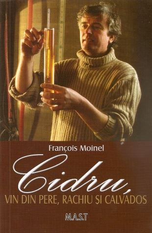 Hobby Practic - Cidru, vin din pere, rachiu si calvados de Francois Moinel