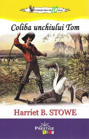 Lecturi Scolare - Coliba unchiului Tom de Harriet B. Stowe