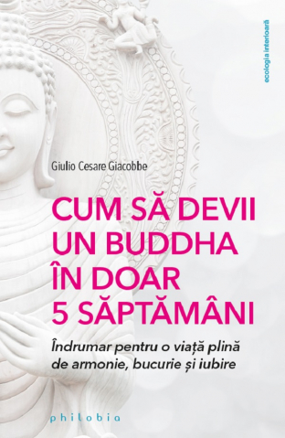 Dezvoltare Spirituala - Cum sa devii un Buddha in doar 5 saptamani de Giulio Cesare Giacobbe