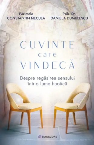 Dezvoltare Personala - Cuvinte care vindeca de Parintele Constantin Necula , Daniela Dumulescu