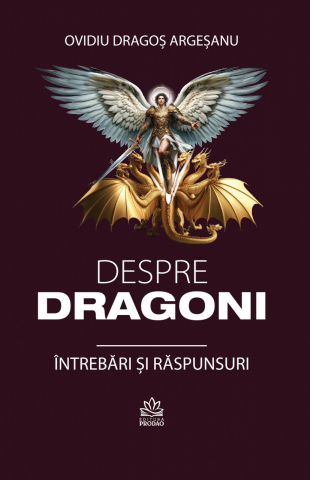 Dezvoltare Personala Adulti - Despre dragoni. Intrebari si raspunsuri de Ovidiu-Dragos Argesanu