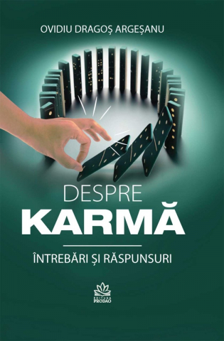 Dezvoltare Personala Adulti - Despre Karma. Intrebari si raspunsuri de Ovidiu-Dragos Argesanu