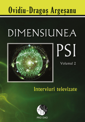 Dezvoltare Spirituala - Dimensiunea PSI - Volumul 2 de Ovidiu-Dragos Argesanu