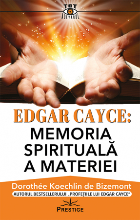 ScienceConnection - Edgar Cayce: Memoria spirituala a materiei de Dorothee Koechlin de Bizemont