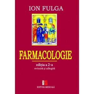 Medicina & Farmacie - Farmacologie - editia a II-a revizuita si adaugita de Ion Fulga