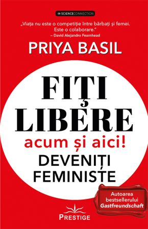 ScienceConnection - Fiti libere acum si aici! Deveniti feministe de Priya Basil