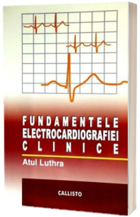 Medicina & Farmacie - Fundamentele Electrocardiografiei de Atul Luthra