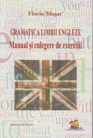 Manuale - Carte Scolara - Gramatica Limbii Engleze - Manual si culegere de exercitii
