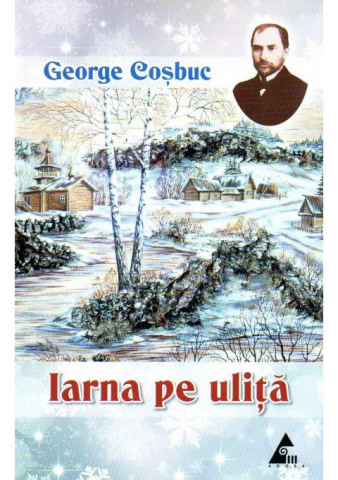 Literatura Romana - Iarna pe ulita. Poezii de George Cosbuc