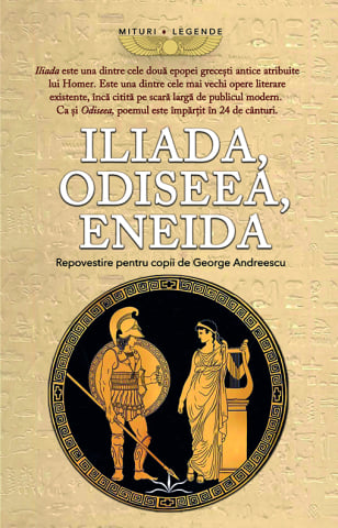 In curs de aparitie - Iliada, Odiseea, Eneida de George Andreescu