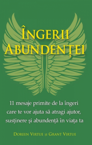 Dezvoltare Spirituala - Ingerii Abundentei de Doreen Virtue, Grant Virtue