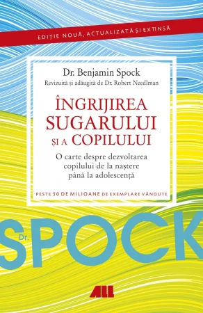 Parenting & Familie - Ingrijirea sugarului si a copilului de Benjamin Spock, Robert Needlman