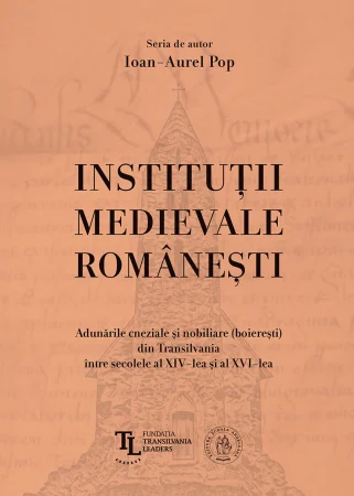 Istorie & Filosofie - Institutii medievale romanesti de Ioan-Aurel Pop