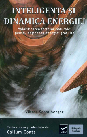Dezvoltare Spirituala - Inteligenta si Dinamica Energiei de Viktor Schauberger