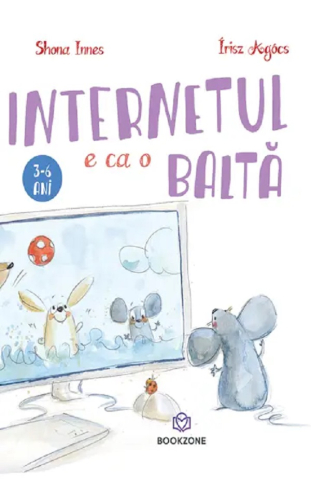 Carti educative - Internetul e ca o balta de Shona Innes