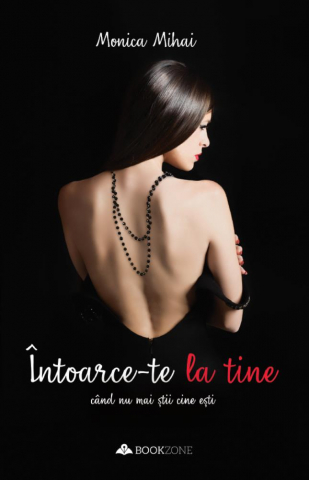 Intoarce-te la tine cand nu mai stii cine esti [1]