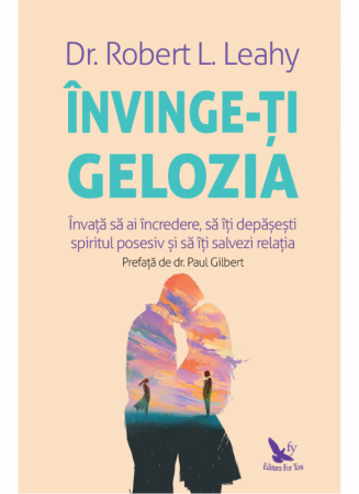 Psihologie, Psihanaliza - Invinge-ti gelozia deRobert L. Leahy
