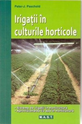 Hobby Practic - Irigatii In Culturile Horticole de Peter-J. Paschold