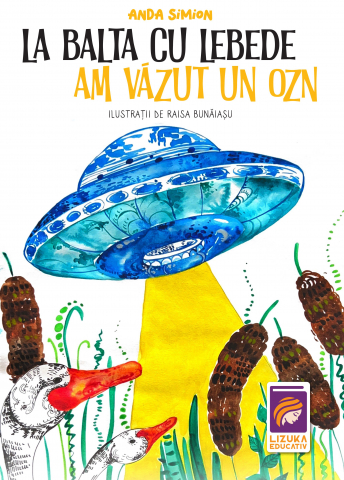 Povesti ilustrate - La balta cu lebede am vazut un OZN