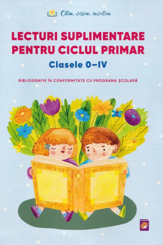 Culegeri Auxiliare - Lecturi suplimentare pentru Ciclul Primar Clasele 0 - IV