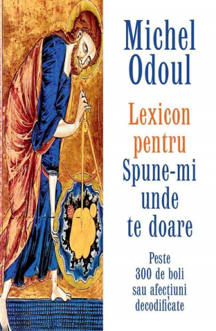 Medicina Pentru Toti - Lexicon pentru: Spune-mi unde te doare de Michel Odoul