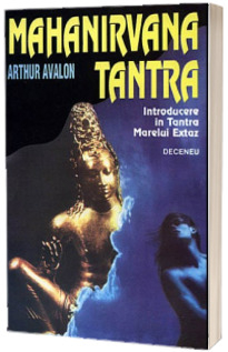 Dezvoltare Spirituala - Mahanirvana Tantra de Arthur Avalon