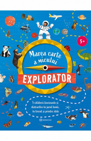 Carti educative - Marea carte a micului explorator