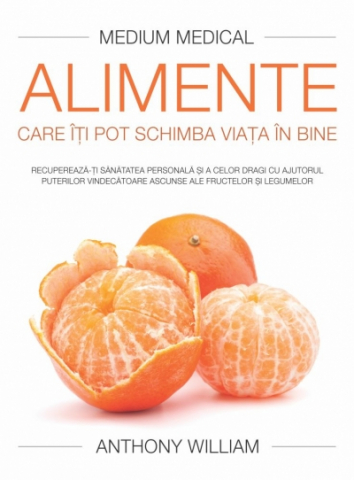 Alimente care iti pot schimba viata in bine de Anthony William