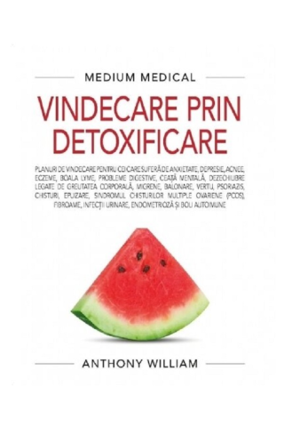 Terapii Alternative - Vindecare prin detoxificare de Anthony William
