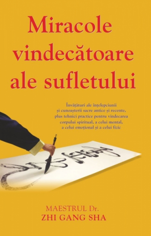 Dezvoltare Spirituala - Miracole vindecatoare ale sufletului de Zhi Gang Sha