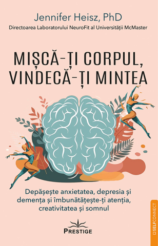 In curs de aparitie - Misca-ti corpul, vindeca-ti mintea de Jennifer J. Heisz, PhD