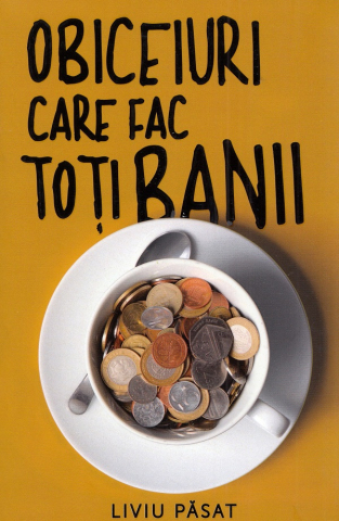 Dezvoltare Profesionala - Obiceiuri care fac toti banii de Liviu Pasat
