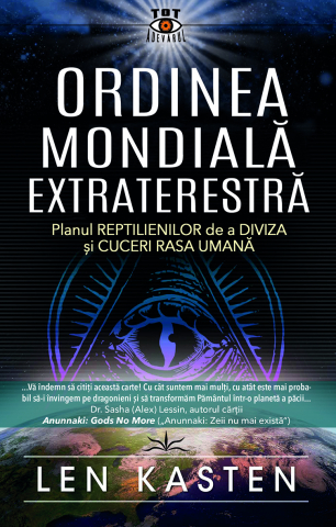 Tot Adevarul - Ordinea Mondiala Extraterestra. Planul Reptilienilor de a Diviza  si CUCERI RASA UMANA de Len Kasten