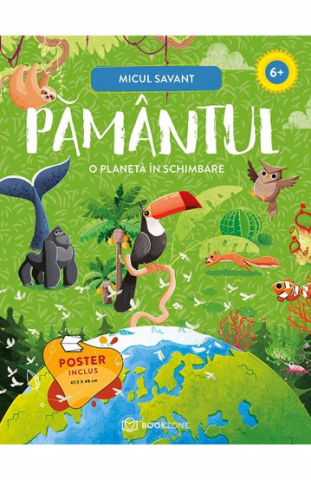 Carti educative - Pamantul. O planeta in schimbare. Micul savant