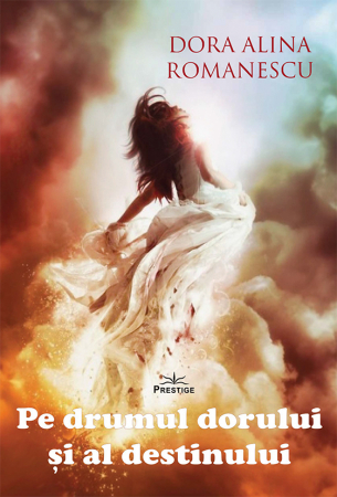 Literatura Romana - Pe drumul dorului si al destinului de Dora Alina Romanescu