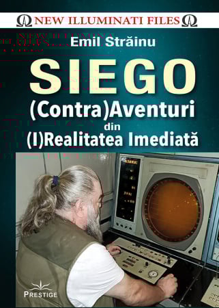 New Illuminati Files - SIEGO - (Contra)Aventuri din (I)Realitatea Imediata de Emil Strainu