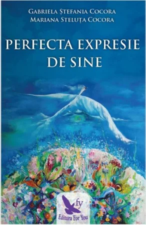 Dezvoltare Spirituala - Perfecta expresie de sine de Gabriela Stefania Cocora, Mariana Steluta Cocora