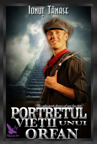 Biografii, Memorii, Jurnale - Portretul vietii unui orfan de Ionut Tanase