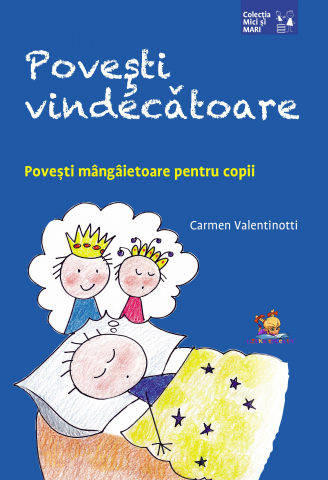 Povesti ilustrate - Povesti vindecatoare. Povesti mangaietoare pentru copii