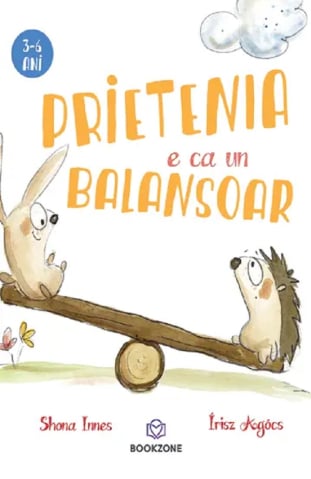 Carti educative - Prietenia e ca un balansoar de Shona Innes