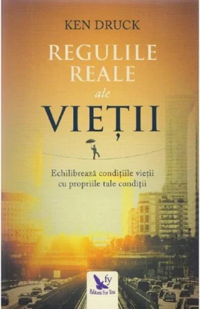 Dezvoltare Spirituala - Regulile reale ale vietii de Ken Druck