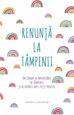 Dezvoltare Personala Adulti - Renunta la tampenii de Monica Sweeney