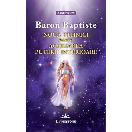 Noua tehnici pentru accesarea puterii interioare de Baron Baptiste